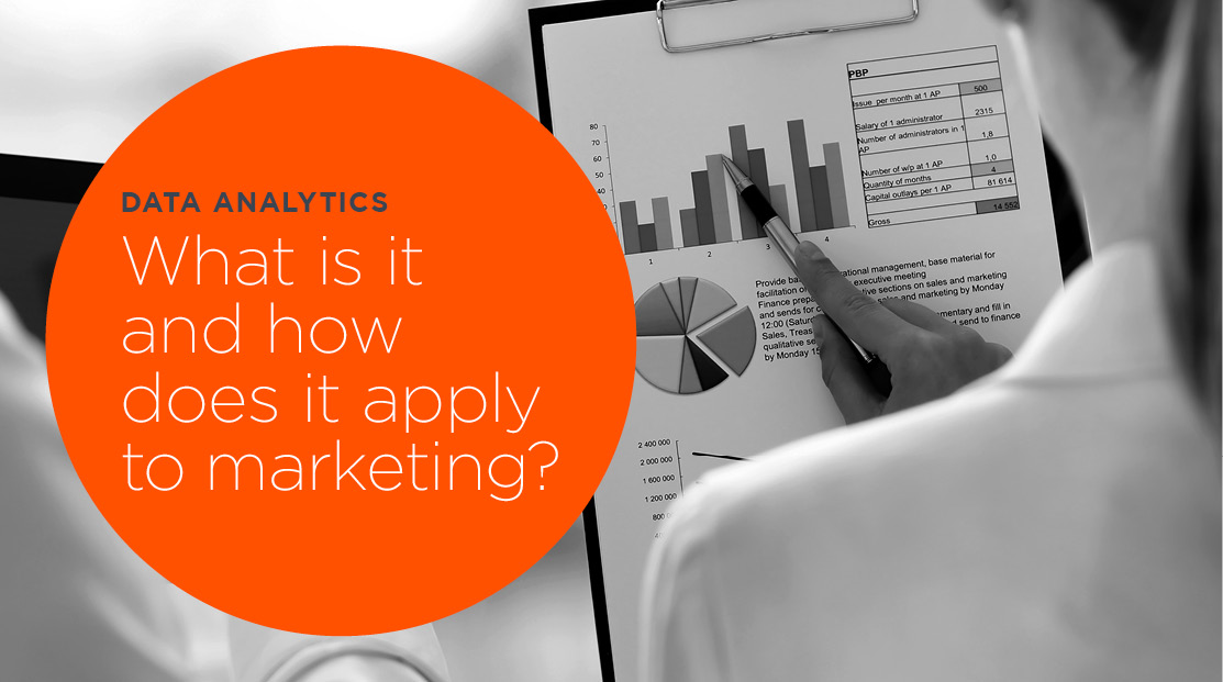 Data Analytics – what is it and how does it apply to marketing?