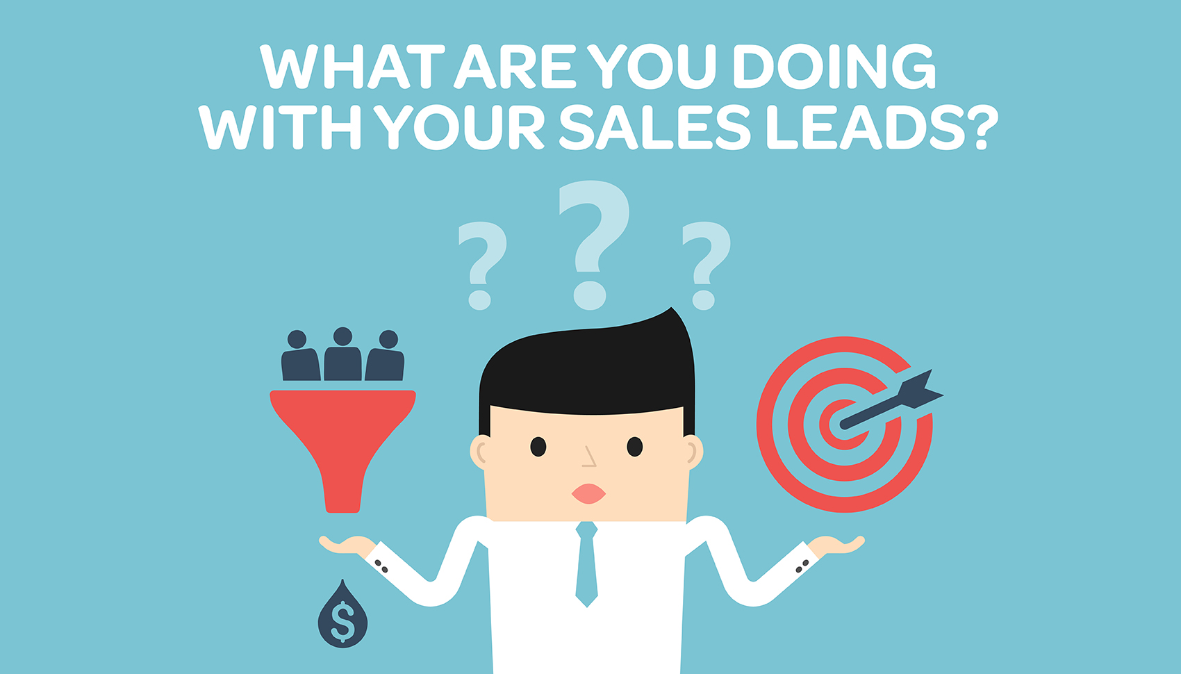 An urgent plea – WHAT ARE YOU DOING WITH YOUR SALES LEADS?