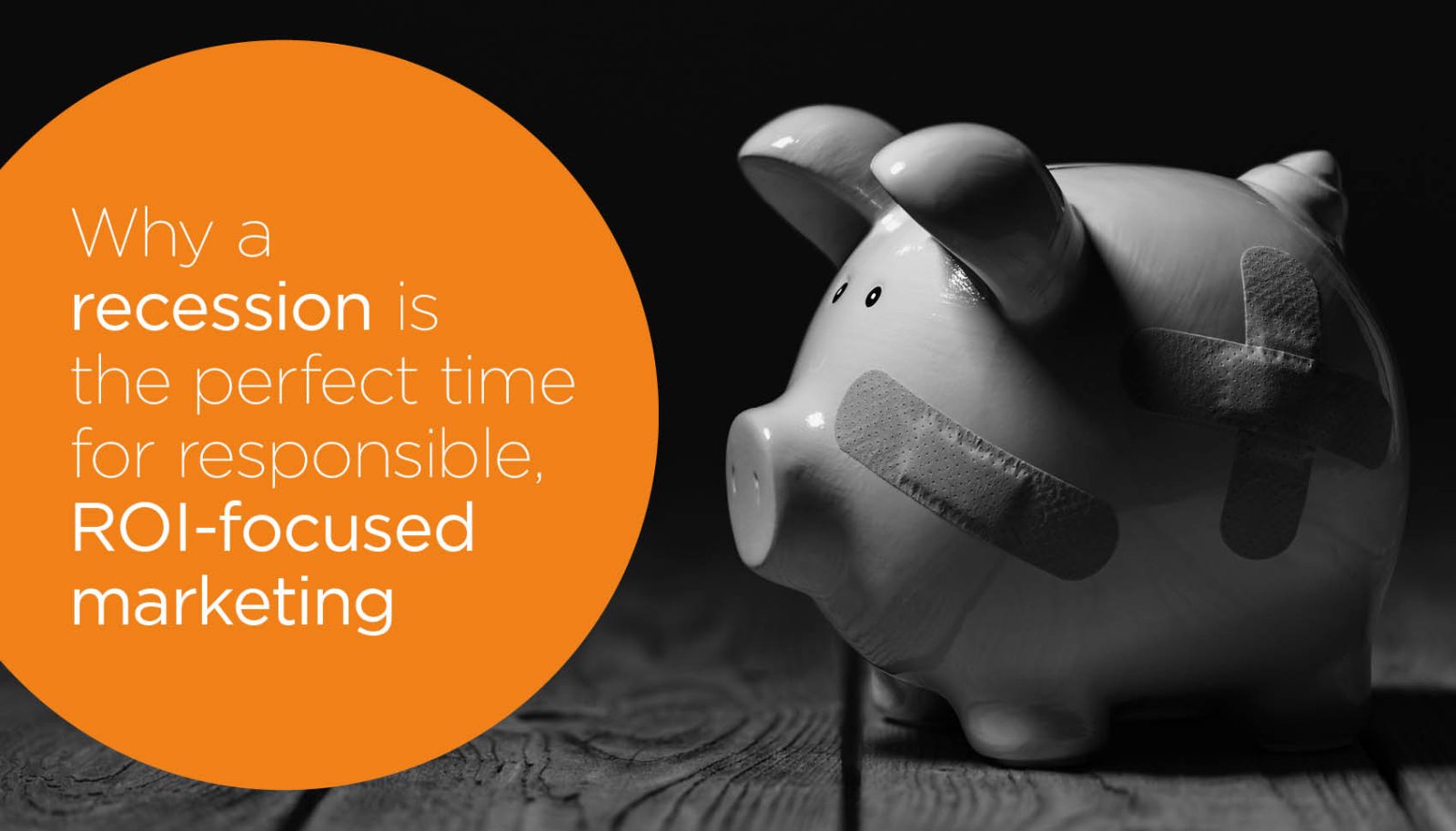 Why a Recession is the perfect time for responsible, ROI-focused Marketing