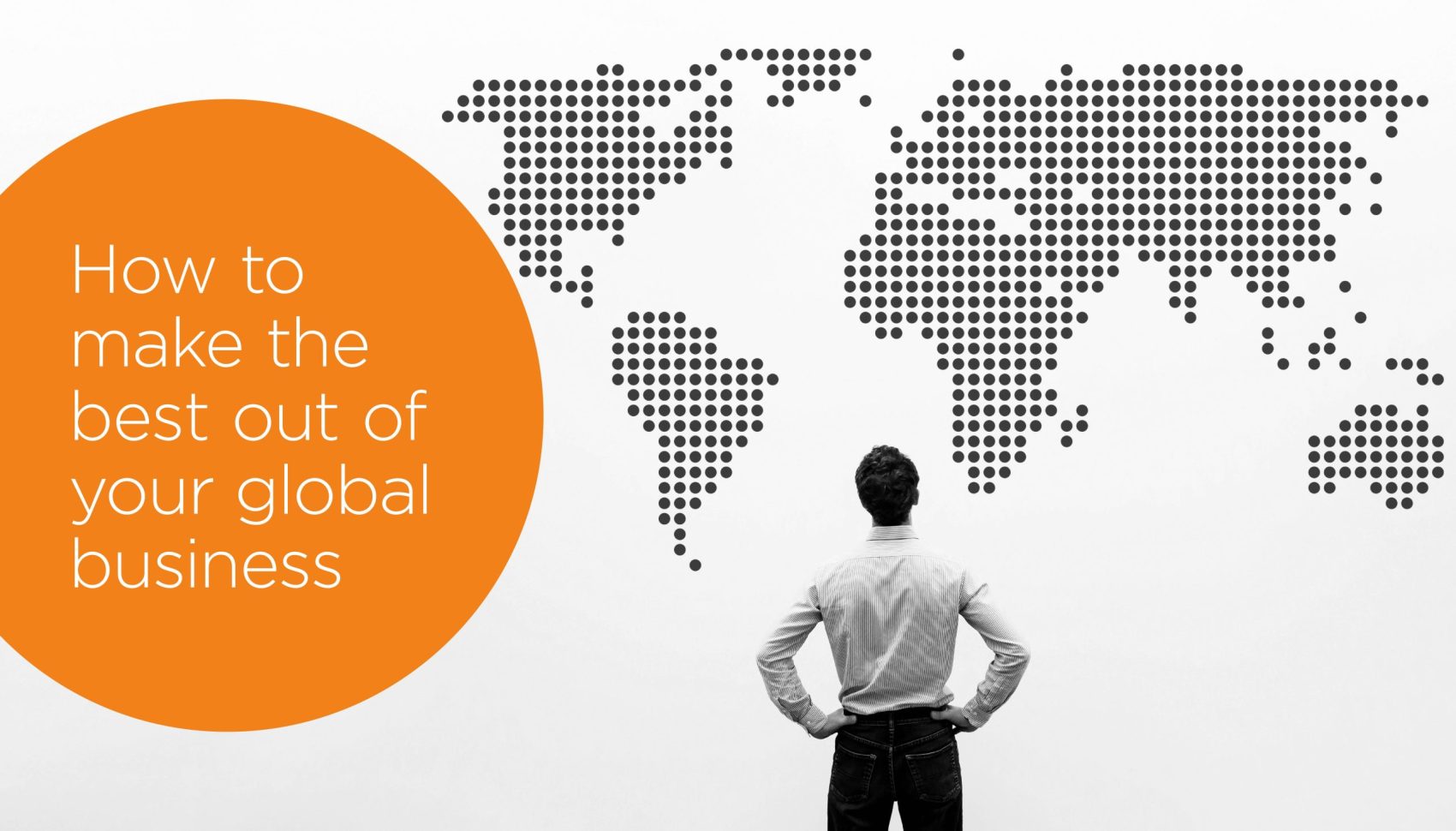 How to make the best out of your Global Business