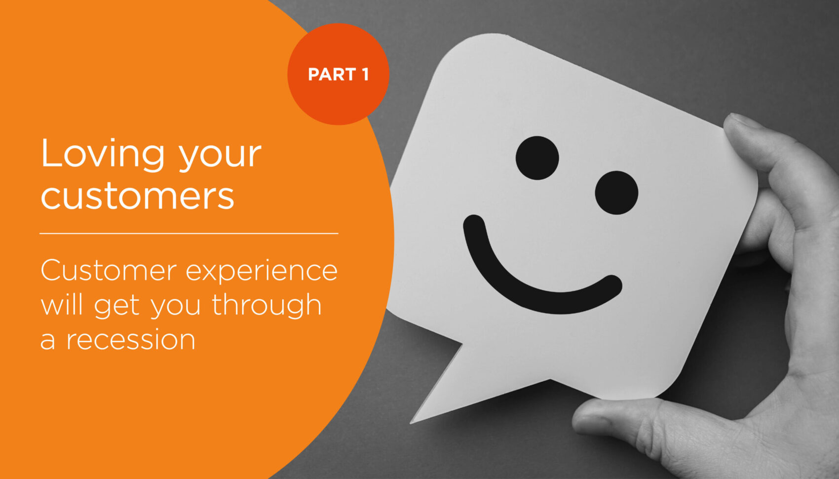 Loving your customers: Customer experience will get you through a recession