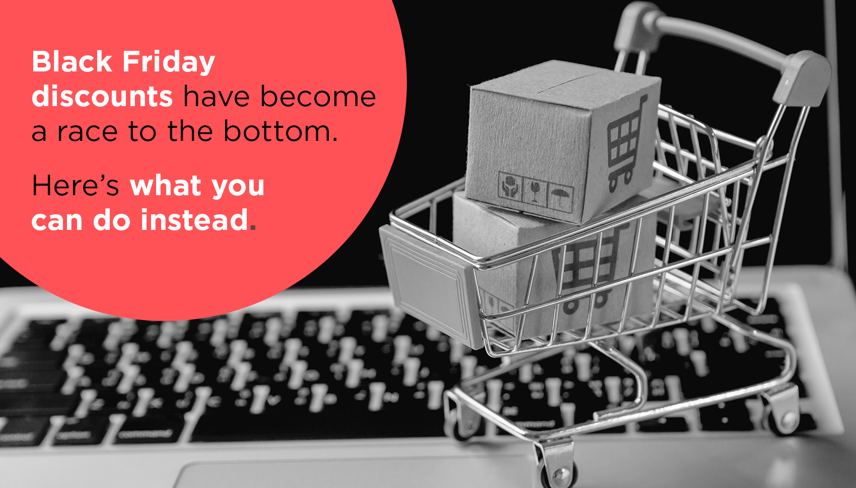 Black Friday discounts have become a race to the bottom. Here’s what you can do instead